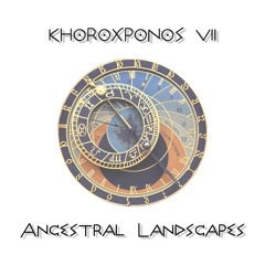 Khoroχρόνος VII / Ancestral Landscapes