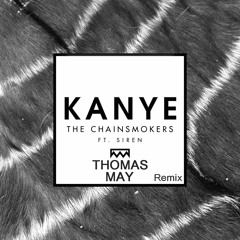 The Chainsmokers Ft. Siren - Kanye (Thomas May Remix)