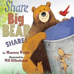 Access EPUB KINDLE PDF EBOOK Share, Big Bear, Share! by  Maureen Wright &  Will Hille