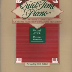 [Read] [EPUB KINDLE PDF EBOOK] Quiet Time Piano, Vol. 4: Precious Memories by  Dick Bolks 📋