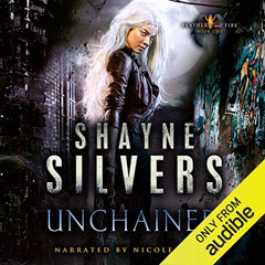 [Free] EPUB 📫 Unchained: Feathers and Fire, Book 1 by  Shayne Silvers,Nicole Poole,A