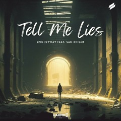 Epic Flyway feat. Sam Knight - Tell Me Lies