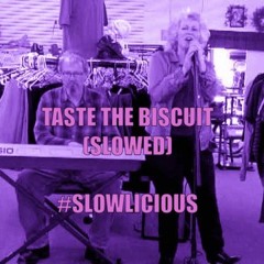 TasteTheBiscuitSlowed