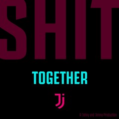Shit Together