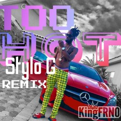 STYLO G - TOO HOT🔥🔥 [KingFRNO Remix] FREE DOWNLOAD 🇯🇲🇬🇧