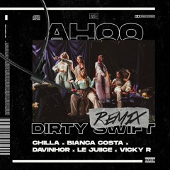 Chilla, Bianca Costa, Davinhor, Le Juiice, Vicky R - AHOO (DIRTY SWIFT CLUB REMIX) || Rap 2022