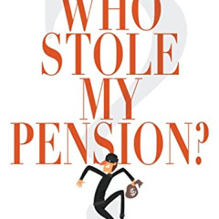 View EPUB 💝 Who Stole My Pension?: How You Can Stop the Looting by  Robert Kiyosaki