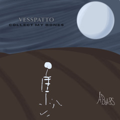 Vesspatto - Collect My Bones