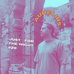 Just For The Night #20 - Aurelius