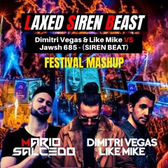 Laxed 685, Dimitri Vegas & Like Mike - LAXED SIREN "BEAST" (Mario Salcedo DJ FESTIVAL MASHUP)