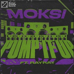 Moksi - Pump It Up (ft. RayRay)