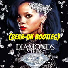 RHIANNA DIAMONDS IN THE SKY (BEAR-DNB BOOTLEG)