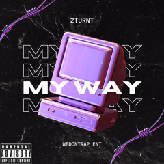 2turnt - My Way