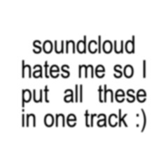 Soundcloud hates me so I put these all in one track :)