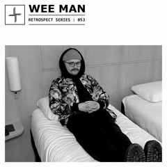 Retrospect 053: Wee Man