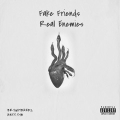 Fake Friends Real Enemies (feat. Antt.tyb)
