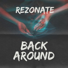 Rezonate - Back Around (Original Mix)