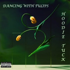 DANCING WITH TULIPS - HOODIE TUCK (prod. Baxon Beats)