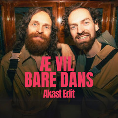 Æ Vil Bare Dans Med Kream (AKAST Mashup)