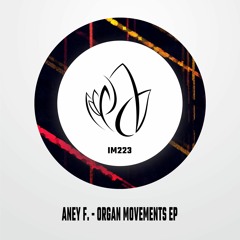 IM223 - Aney F. - ORGAN MOVEMENTS EP