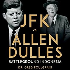 Read [KINDLE PDF EBOOK EPUB] JFK vs. Allen Dulles: Battleground Indonesia by  Greg Po
