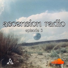 Ascension Radio Episode 3 (w/ Soundsbycam & Wav_maker)