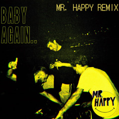 Baby again.. - Fred Again, Skrillex, Four Tet (Mr. Happy Remix)