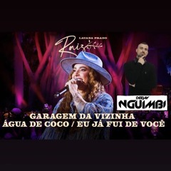 Lauana Prado Raiz & Nguimbi Afroremix - Garagem da Vizinha  Água do Coco  Eu Já Fui de Você