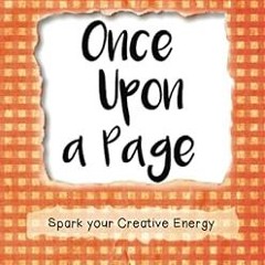 [Read] E-book Once Upon a Page: A Journal that Sparks your Creative Energy. Written  Zee Ladak