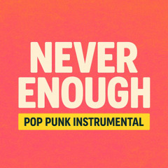 Never Enough (Pop Punk Instrumental)