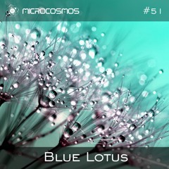 Blue Lotus — Microcosmos Chillout & Ambient Podcast 051