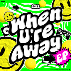 When U're Away