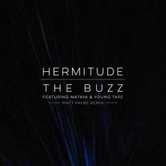 Hermitude - The Buzz feat. Mataya & Young Tapz (Matt Payne Remix)