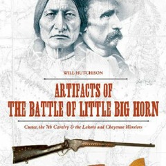 Ebook❤️(download)⚡️ Artifacts of the Battle of Little Big Horn: Custer, the 7th Cavalry