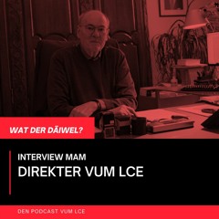 En Interview mam Direkter vum LCE