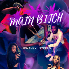 Kwan2x- Main bitch feat. Steelo