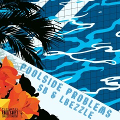 Poolside Problems (feat. Lbezzle)