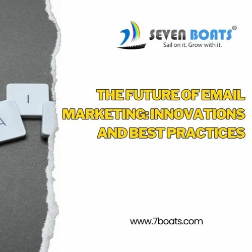 The Future Of Email Marketing Innovations And Best Practices