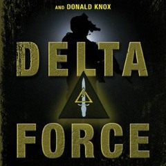 View [EPUB KINDLE PDF EBOOK] Delta Force: A Memoir by the Founder of the U.S. Military's Most Secret