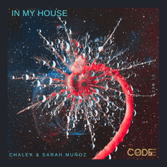 Chalex, Sarah Muñoz - In My House (Original Mix)