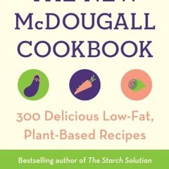 PDF The New McDougall Cookbook 300 Delicious LowFat PlantBased Recipes