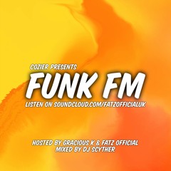 Cozier Presents Funk FM - Feat Gracious K x Fatz Official x Mixed by DJ Scyther