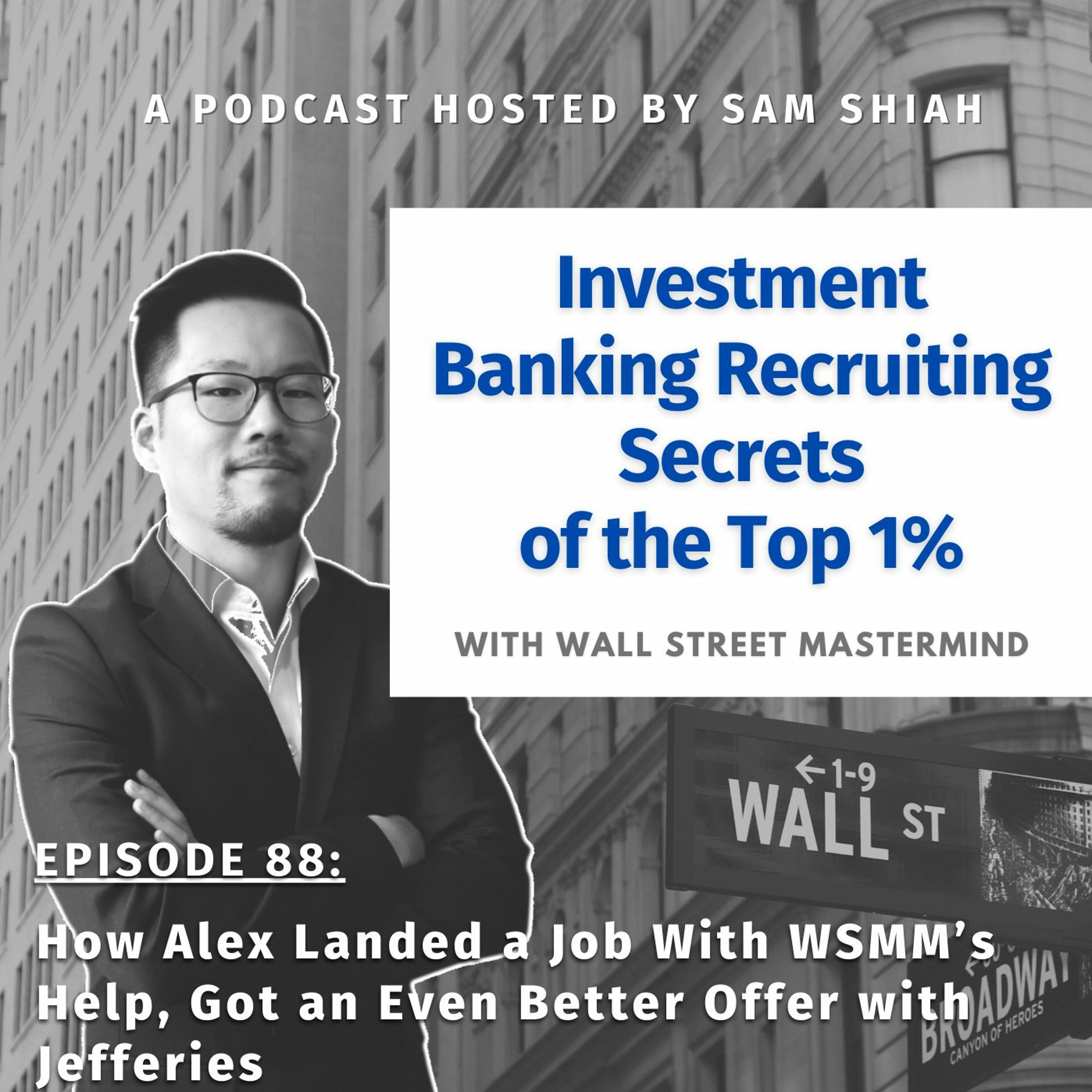 cover of episode Episode 88: How Alex Landed a Job With WSMM’s Help, Got an Even Better Offer with Jefferies