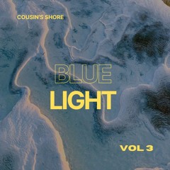 Cousin's Shore - Blue Light Vol. 3 (Sonny Fodera, ODESZA, Drake, Chris Lake ++)