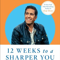 Download Book 12 Weeks to a Sharper You: A Guided Program - Sanjay Gupta