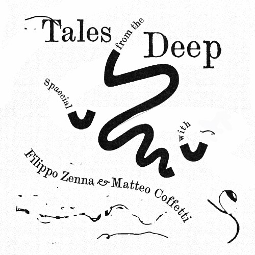 FILIPPO ZENNA & MATTEO COFFETTI - TALES FROM THE DEEP #6