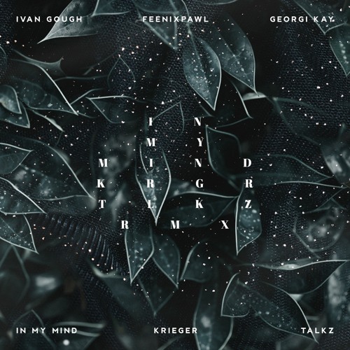Ivan Gough & Feenixpawl ft. Georgi Kay - In My Mind (KRIEGER & Talkz Remix)