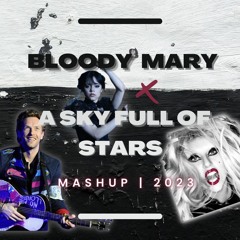 Bloody Mary X A Sky Full Of Stars MASHUP