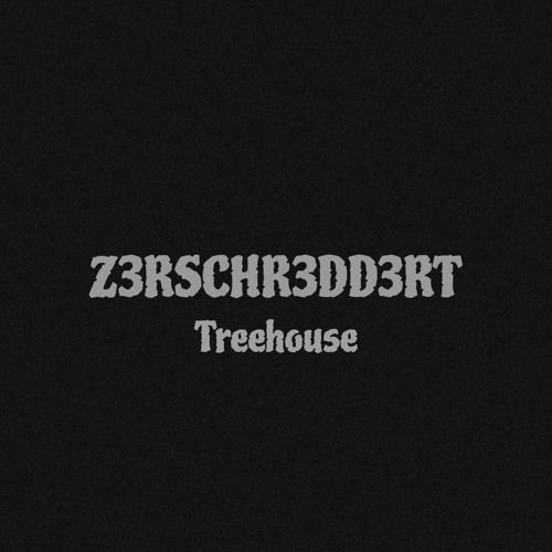 Treehouse - Z3RSCHR3DD3RT