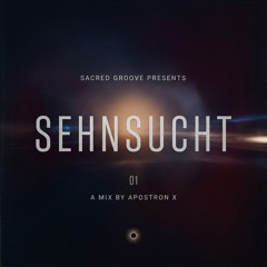 SEHNSUCHT 01 — House · Progressive · Trance | A Mix by Apostron X